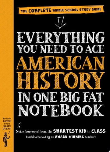 Everything You Need to Ace American History in One Big Fat Notebook The Complete Middle School Study Guide - Workman Publishing · 2016