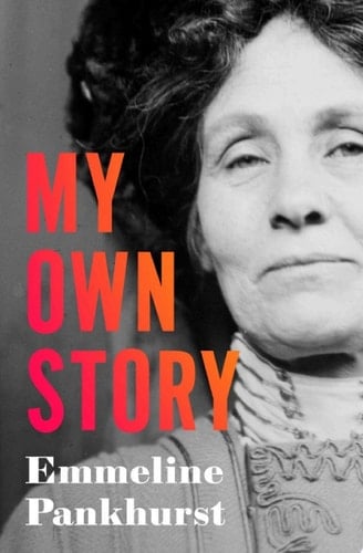 My Own Story - Emmeline Pankhurst · 1914