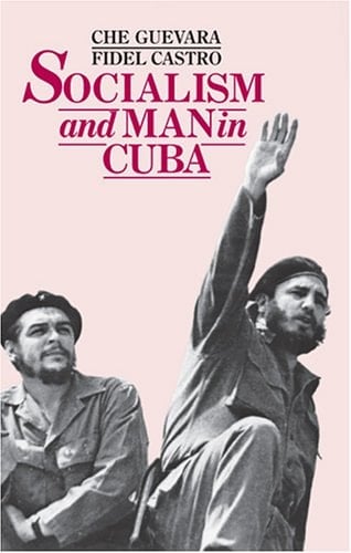 Socialism and Man in Cuba - Ernesto Guevara • 1989