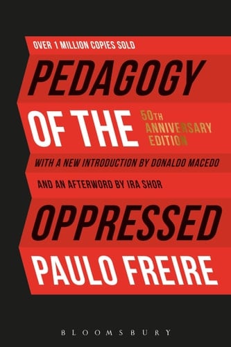 Pedagogy of the Oppressed: 50th Anniversary Edition - Paulo Freire • 2018