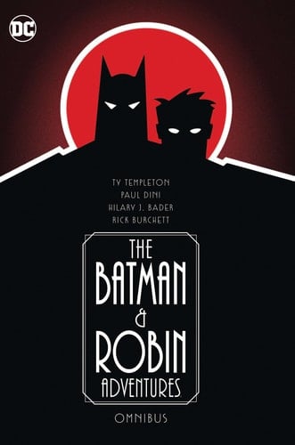 The Batman and Robin Adventures Omnibus - Ty Templeton, Paul Dini, Hilary J. Bader, Kelley Puckett · 2024