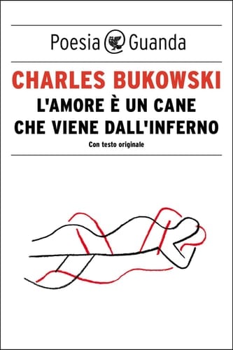 L'amore è un cane che viene dall'inferno - Charles Bukowski · 2015