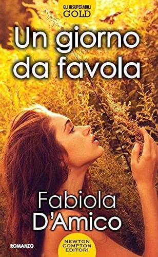 Un giorno da favola - Fabiola D'Amico · 2016