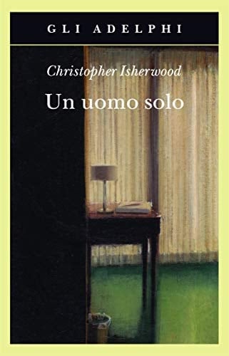 Un uomo solo - Christopher Isherwood · 2018