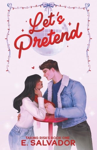 Let's Pretend (Taking Risks #1) - E. Salvador · 2025