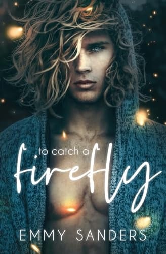 To Catch a Firefly - Emmy Sanders · 2024