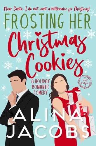 Frosting Her Christmas Cookies: A Holiday Romantic Comedy (Frost Brothers,3) - Alina Jacobs · 2020