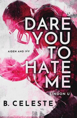 Dare You to Hate Me - B. Celeste · 2023