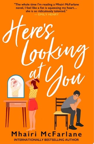 Here’s Looking At You - Mhairi McFarlane · 2014
