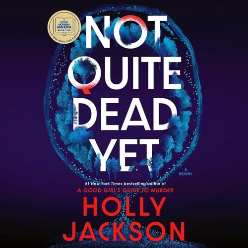 Not Quite Dead Yet: A Novel - Holly Jackson · 2025