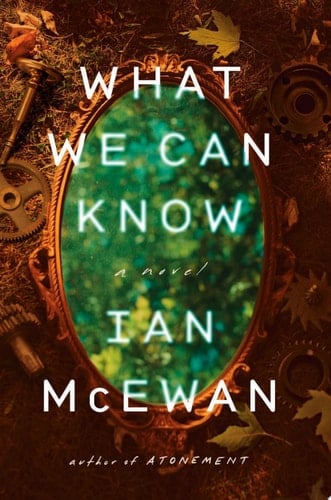 What We Can Know - Ian McEwan · 2025