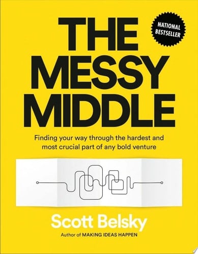 The Messy Middle - Scott Belsky · 2018