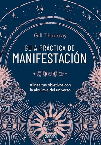 Guía práctica de manifestación: Alinea tus objetivos con la alquimia del universo - Gill Thackray • 2024