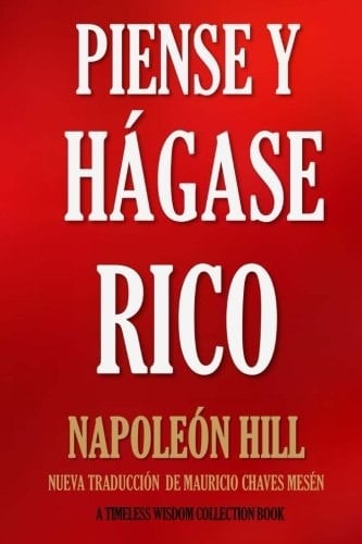 Piense y Hágase Rico Nueva Traducción, Basada en la Versión Original 1937 - Napoleon Hill • 2016