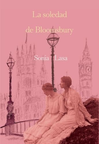 La soledad de Bloomsbury - Sonia Lasa · 2023