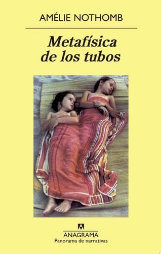 Metafísica de los tubos - Amélie Nothomb, Sergi Pàmies · 2001