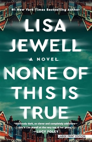 None of This Is True - Lisa Jewell • 2025