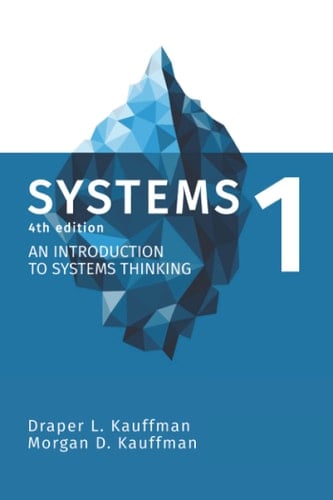 Systems 1 An Introduction to Systems Thinking - Draper L. Kauffman, Morgan D. Kauffman · 2021