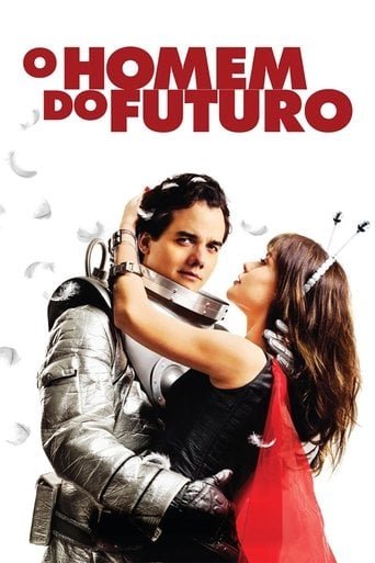 O Homem do Futuro - Cláudio Torres · 2011