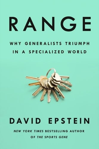 Range: Why Generalists Triumph in a Specialized World - David J. Epstein · 2019