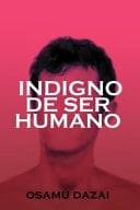 Indigno de Ser Humano - Osamu Dazai · 2019