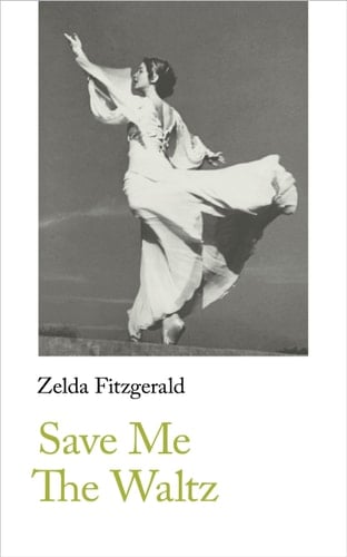 Save Me the Waltz - Zelda Fitzgerald · 2019