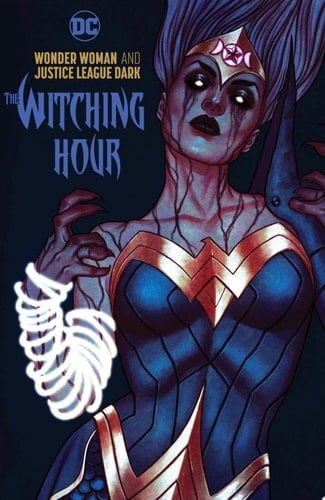 Wonder Woman & the Justice League Dark: The Witching Hour - James Tynion IV · 2019