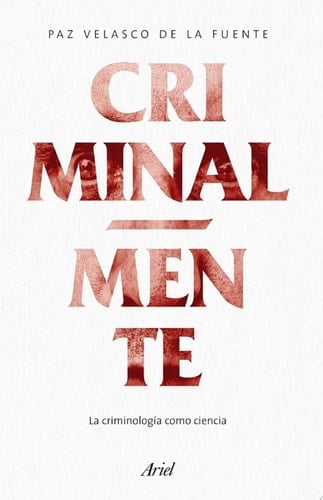 Criminalmente La criminología como ciencia - Paz Velasco de la Fuente · 2018