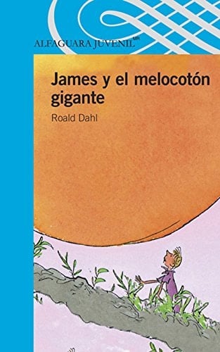 JAMES Y EL MELOCOTON GIGANTE - ROALD DAHL · 2013