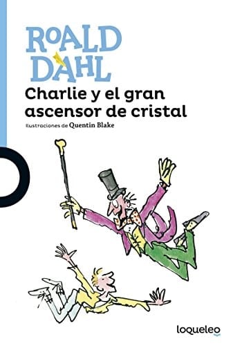 Charlie y El Gran Ascensor de Cristal - Roald Dahl · 2006