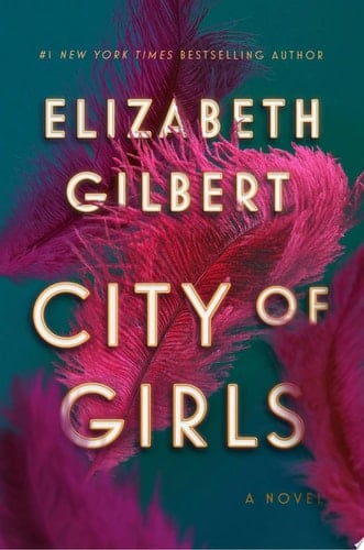 City of Girls - Elizabeth Gilbert · 2019