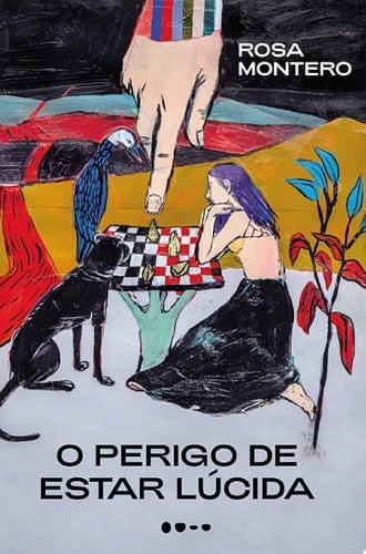 O perigo de estar lúcida - Rosa Montero · 2023