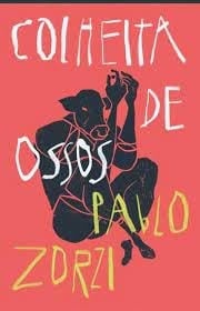 Colheita de Ossos - Pablo Zorzi · 2023