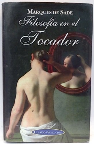 La Filosofía del Tocador - marquis de Sade · 2004