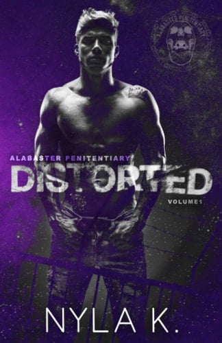 Distorted (Alabaster Penitentiary) - Nyla K · 2021