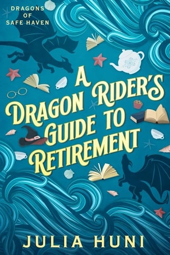 A Dragon Rider's Guide to Retirement - Julia Huni, Lia Huni · 2025