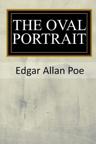 The Oval Portrait - Edgar Allan Poe • 2017