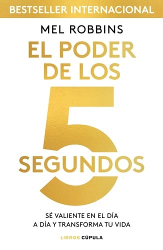 El Poder de los 5 segundos - Mel Robbins · 2018