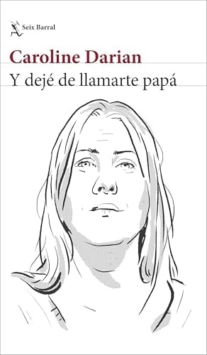 Y dejé de llamarte papá - Caroline Darian · 2025