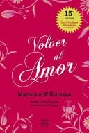 Volver al amor - Marianne Williamson · 2012