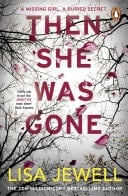 Then She Was Gone The addictive psychological thriller from the Sunday Times bestselling author of The Family Upstairs - Lisa Jewell · 2017