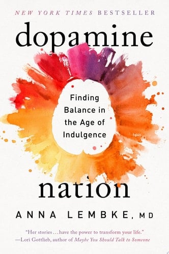 Dopamine Nation Finding Balance in the Age of Indulgence - Dr. Anna Lembke · 2023