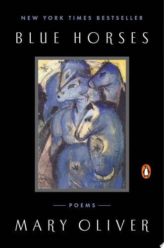 Blue Horses Poems - Mary Oliver · 2016