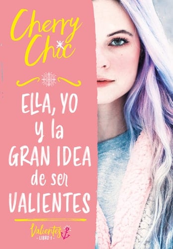 Ella, yo y la gran idea de ser valientes - Cherry Chic · 2020