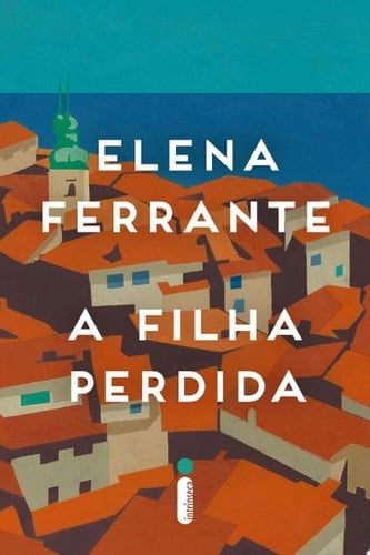 A filha perdida - Elena Ferrante · 2016