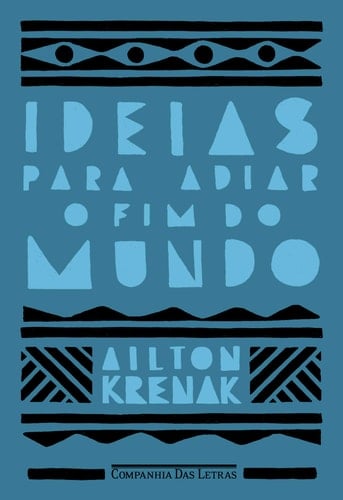 Ideias para adiar o fim do mundo - Ailton Krenak · 2021