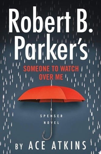 Robert B. Parker's Someone to Watch Over Me - Ace Atkins · 2021