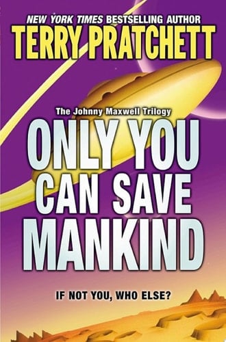 Only You Can Save Mankind ñ - Terry Pratchett · 2009