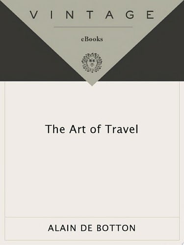 The Art of Travel - Alain De Botton · 2008