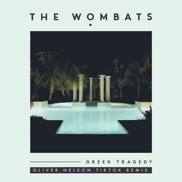 Greek Tragedy - Oliver Nelson TikTok Remix - Track · The Wombats, Oliver Nelson